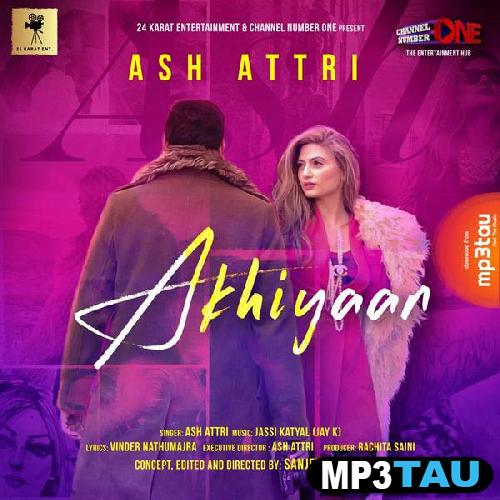 Akhiyaan Ash Attri mp3 song lyrics