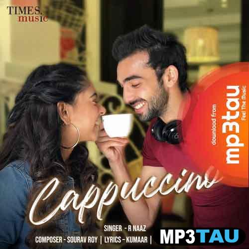 Cappuccino R Naaz mp3 song lyrics